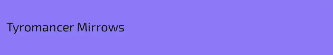 Tyromancer Mirrows